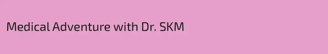 Medical Adventure with Dr. SKM